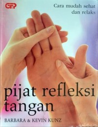 Cara Mudah Sehat dan Relaks Pijat Refleksi Tangan