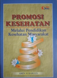 Promosi Kesehatan: Melalui Pendidikan Kesehatan Masyarakat