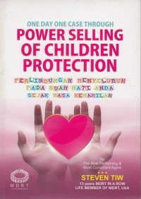 One Day One Case through Power Selling of Children Protection =Perlindungan Menyeluruh pada Buah Hati Anda Sejak Masa Kehamilan=