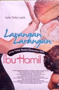 Larangan-Larangan yang Tidak Boleh Dilakukan oleh Ibu Hamil